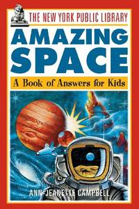 The New York Public Library Amazing Space: A Book of Answer for Kids: 1 (The New York Public...