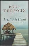 Fresh-Air Fiend: Travel Writings 1985-2000