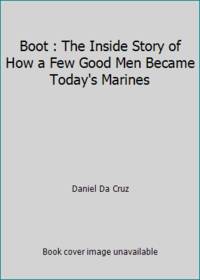 cover of Boot : The Inside Story of How a Few Good Men Became Today's Marines