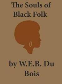 The Souls of Black Folk by W.E.B Du Bois - 2019-02-10