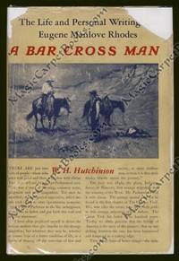 image of A Bar Cross Man: The Life and Personal Writings of Eugene Manlove Rhodes