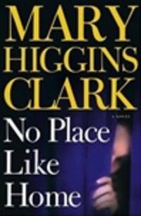 Clark, Mary Higgins | No Place Like Home | Signed First Edition Copy