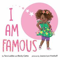 I Am Famous by Tara Luebbe; Becky Cattie - 2018