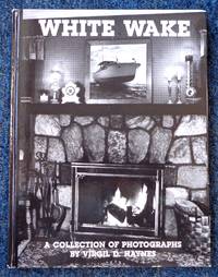 White Wake: A Collection of Photographs By Virgil D. Haynes by Haynes, Virgil D - 1991