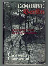 Goodbye to Berlin by Christopher ISHERWOOD - 1st Edition - 1939 - from Houle Rare Books & Autographs (SKU: 229874)