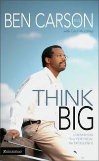 Think Big : Unleashing Your Potential for Excellence by Ben Carson; Cecil Murphey - 1996