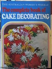 image of The Australian women's weekly The Complete Book of Cake Decorating