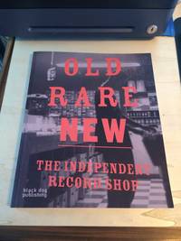 Old Rare New: The Independent Record Shop by Emma Pettit and Nadine Kathe Monem (eds.) - 2008