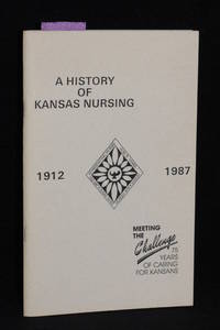 A History of Kansas Nursing 1912-1987; History of the KSNA Districts de Alice Adam-Young, RN, Carla Ann Bouska Lee, RN - 1987