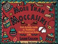 More Than Moccasins : A Kid's Activity Guide to Traditional North American Indian Life
