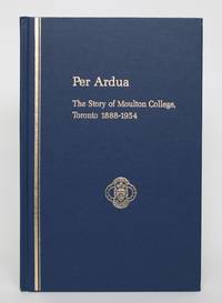 image of Per Ardua: The Story of Moulton College, Toronto 1888-1954