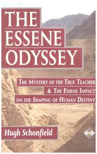 THE ESSENE ODYSSEY The Mystery of the True Teacher and the Essene Impact on the Shaping of Human Destiny