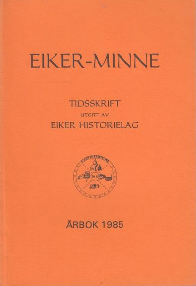 Eiker-minne. Eiker historielag årbok 1985.