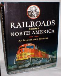 Railroads Across North America; An Illustrated History