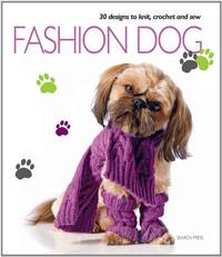 Fashion Dog: Thirty designs to knit, crochet and sew