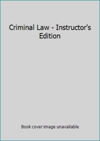 Criminal Law - Instructor&#039;s Edition by Joel Samaha - 2011