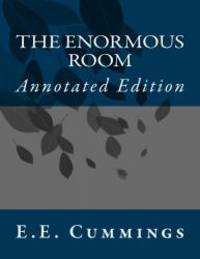 The Enormous Room: Annotated Edition by E.E. Cummings - 2017-08-20