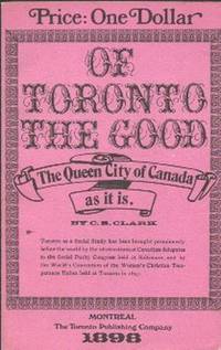 Of Toronto The Good. A Social Study . The Queen City of Canada As It Is