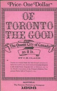 Of Toronto The Good.    A Social Study .    The Queen City of Canada As It Is