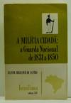 A Milícia Cidadã: a Guarda Nacional de 1831 a 1850