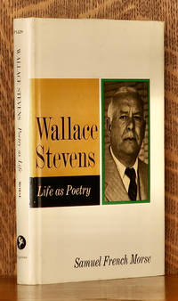 WALLACE STEVENS POETRY AS LIFE by Samuel French Morse - Hardcover - 1970 - from Andre Strong Bookseller (SKU: 44740)