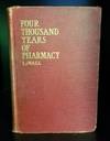 Four Thousand Years of Pharmacy. An Outline History of Pharmacy and the Allied Sciences.