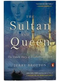 The Sultan and the Queen: The Untold Story of Elizabeth and Islam