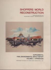 Shoppers World Reconstruction. Framingham/Natick Middlesex County, Massachusetts. Supplemental Final Environmental Impact Report Volume 2 / Appendices prepared for Melvin Simon and Associates, Inc.