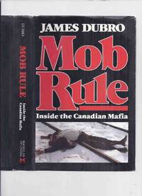 cover of Mob Rule: Inside the Canadian Mafia ( Hamilton, Ontario / Rocco Perri / Johnny ' Pops ' Papalia / organized Crime / true Crime )