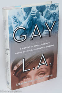 cover of Gay L. A.: a history of sexual outlaws, power politics, and lipstick lesbians