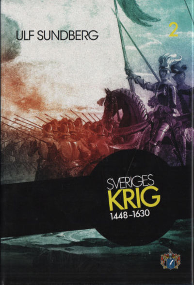 SVERIGES KRIG. Del 2: 1448-1630.