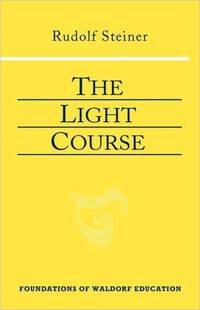 The Light Course: First Course in Natural Science: Light, Color, Sound--Mass, Electricity, Magnetism