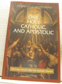 One, Holy Cathotic and Apostolic . The Early…