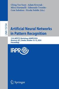 Artificial Neural Networks in Pattern Recognition : 11th IAPR TC3 Workshop, ANNPR 2024, Montreal,...