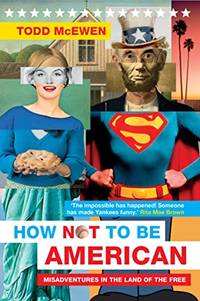 How Not to Be American: Misadventures in the Land of the Free