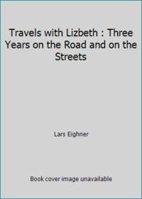 Travels with Lizbeth : Three Years on the Road and on the Streets