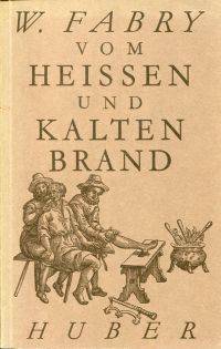 Gründlicher Bericht vom heissen und kalten Brand, welcher Gangraena et Sphacelus oder S....