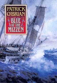 Blue at the Mizzen by Patrick O'Brian - 1999