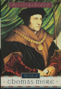 The Life of Thomas More by Ackroyd, Peter - 1998