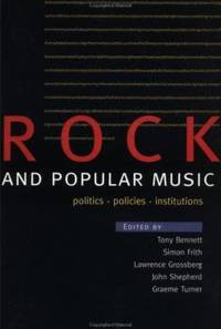 Rock and Popular Music : Politics, Policies, Institutions