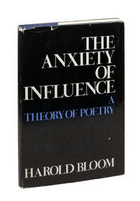 The Anxiety of Influence by Bloom, Harold - 1973