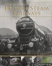 The illustrated history of British steam railways