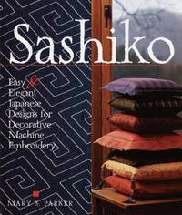 Sashiko: Easy Elegant Japanese Designs for Decorative Machine Embroidery