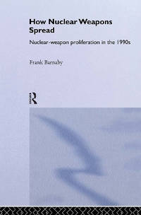 How Nuclear Weapons Spread: Nuclear-Weapon Proliferation in the 1990s