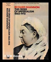 The crisis of imperialism, 1865-1915 / [by] Richard Shannon