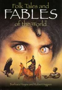 FOLK TALES AND FABLES OF THE WORLD by Barbara Hayes - 2007