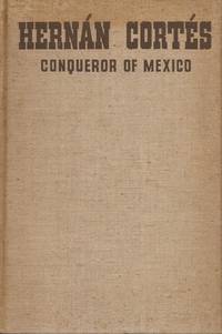 Hernan Cortes: Conqueror of Mexico by de Madariaga, Salvador - 1941