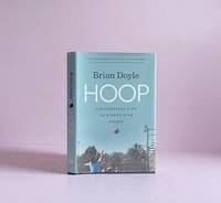 Hoop: A Basketball Life in Ninety-Five Essays (Crux: The Georgia Series in Literary Nonfiction)