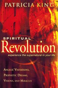 Spiritual Revolution Experience the Supernatural in Your Life through  Angelic Visitations,...