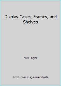 Display cases, frames, and shelves (Build-it-better-yourself woodworking projects)